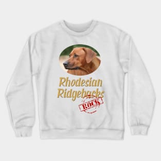 Rhodesian Ridgebacks Rock! Crewneck Sweatshirt